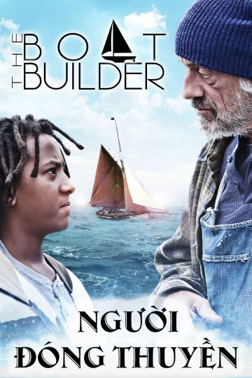 Người Đóng Thuyền | Boat Builder (2017) Người Đóng Thuyền | Boat Builder (2017)